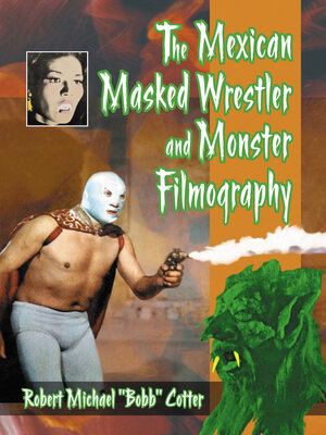 cover image of The Mexican Masked Wrestler and Monster Filmography